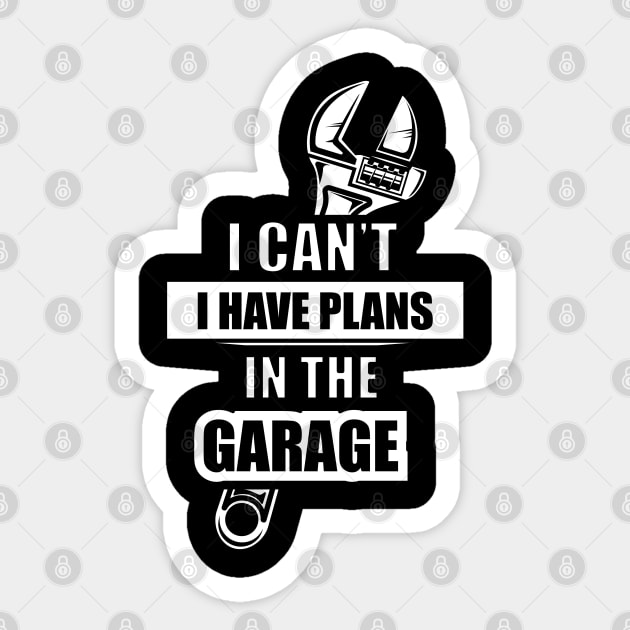 I can't. I have plans in the garage Funny Sticker by Design Malang